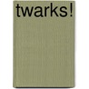 Twarks! by Johan Nijzink