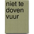 Niet te doven vuur