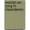 Welzijn en zorg in Vlaanderen. door Onbekend