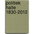 Politiek halle 1830-2012