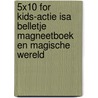 5X10 for kids-actie Isa Belletje magneetboek en magische wereld by Thomson