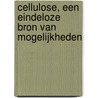 Cellulose, een eindeloze bron van mogelijkheden door J.E.G. Van Dam