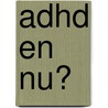 ADHD en nu? by Rob Rodrigues Pereira