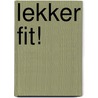 Lekker Fit! door Onbekend