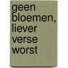 Geen bloemen, liever verse worst by Elly van Beekum