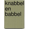 Knabbel en Babbel by Unknown