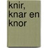 Knir, Knar en Knor