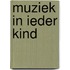 Muziek in ieder kind
