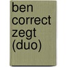 Ben Correct zegt (duo) door Moniek Vermeulen