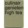 Culinair genieten high tea door Onbekend