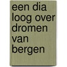 Een dia loog over dromen van bergen by Rob Kippers