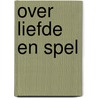 Over liefde en spel by Caroline Van Den Kommer