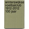 Winterswijkse voetbalclub 1912-2012 100 jaar door Onbekend
