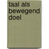 Taal als bewegend doel