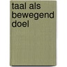 Taal als bewegend doel by Ad Backus