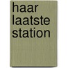 Haar laatste station by Jacques Verbeek