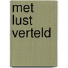 Met lust verteld by G.J. van den Noort