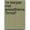 1e leerjaar met wisselthema "Brood" door Onbekend