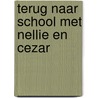 Terug naar school met Nellie en Cezar door Onbekend
