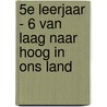 5e leerjaar - 6 van laag naar hoog in ons land door Nic Pappijn
