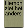 Filemon ziet het anders door Wim Horstman
