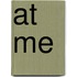 At Me