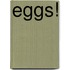 Eggs!