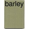 Barley door Steven B. Elfson