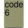Code 6 by Jack Gantos
