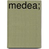 Medea; door Hogan John H