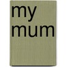 My Mum door Dee Shulman