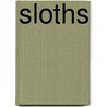 Sloths by Mary R. Dunn