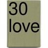 30 Love door Ran Walker