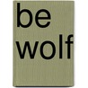Be Wolf door Wayne Tefs