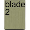 Blade 2 by Tim Bowler