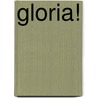 Gloria! by Johanna Alba