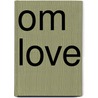 Om Love by George Minot