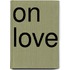 On Love