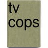 Tv Cops by Jonathan Nichols-Pethick