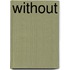 Without