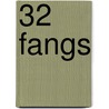 32 Fangs by David Wellington