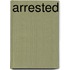 Arrested