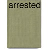 Arrested by Wes Denham