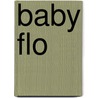 Baby Flo by Alan Schroeder