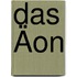 Das Äon