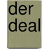 Der Deal