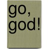 Go, God! door Dr Tom Taylor