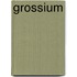 Grossium