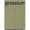 Grossium by Saffi Crawford