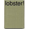 Lobster! door Brooke Dojny